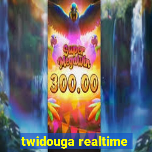 twidouga realtime